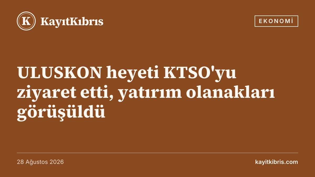 ULUSKON heyeti KTSO'yu ziyaret etti, yatırım olanakları görüşüldü
