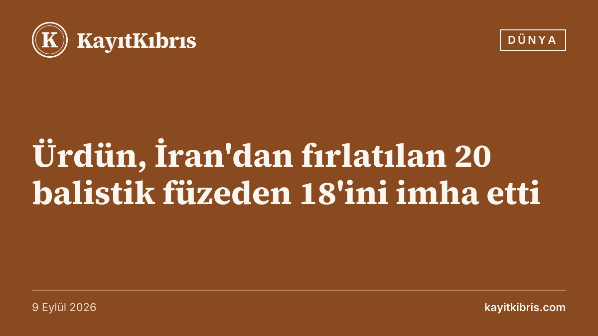 Ürdün, İran'dan fırlatılan 20 balistik füzeden 18'ini imha etti