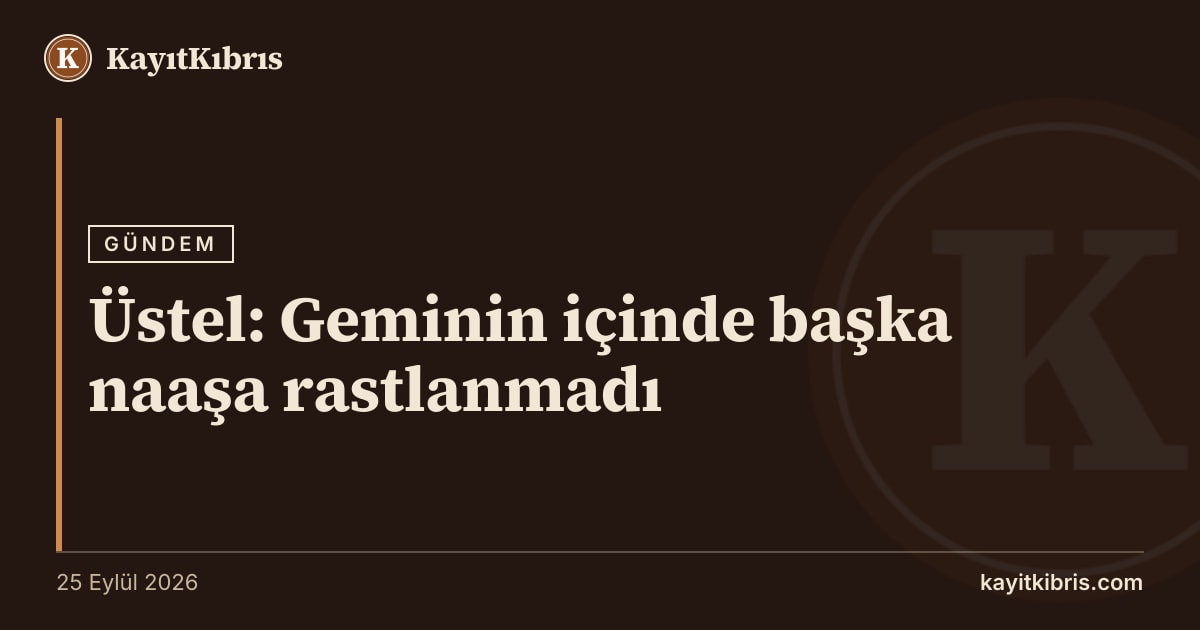 Üstel: Geminin içinde başka naaşa rastlanmadı