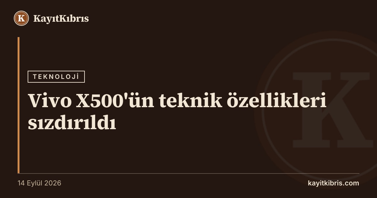 Vivo X500'ün teknik özellikleri sızdırıldı