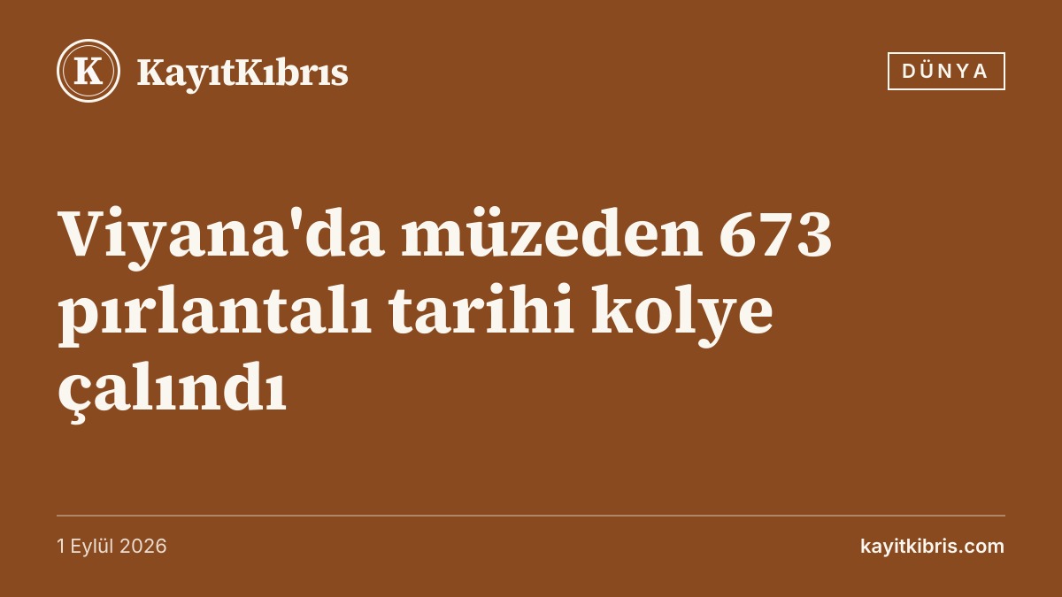 Viyana'da müzeden 673 pırlantalı tarihi kolye çalındı