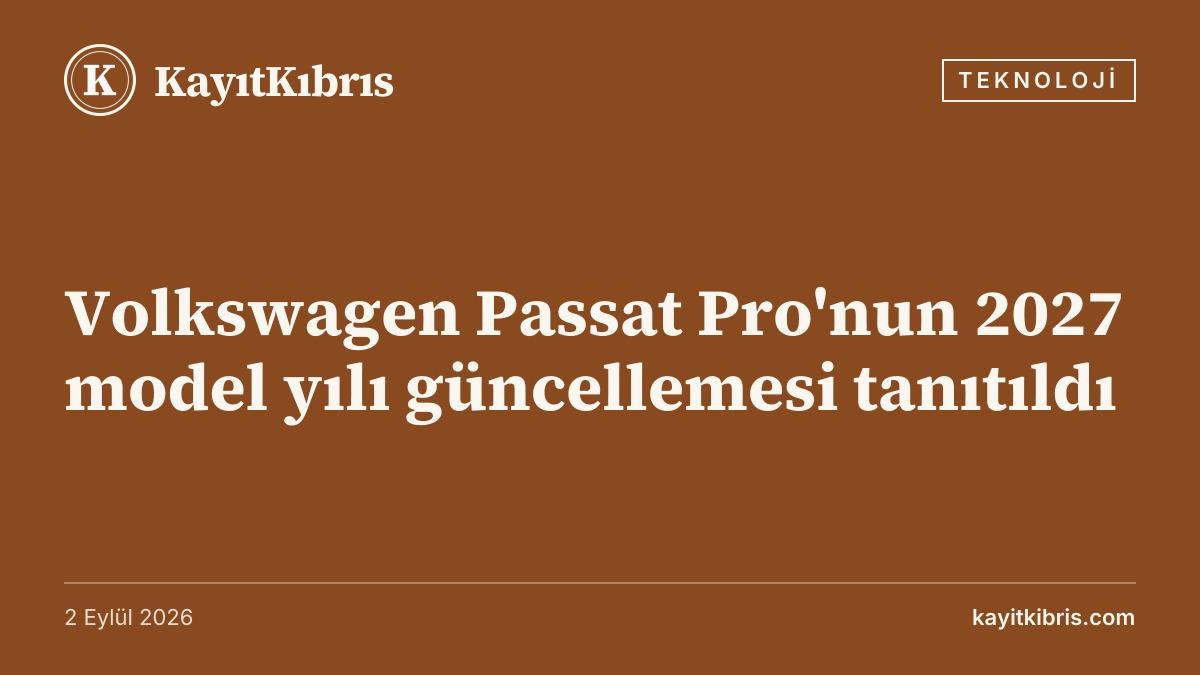 Volkswagen Passat Pro'nun 2027 model yılı güncellemesi tanıtıldı