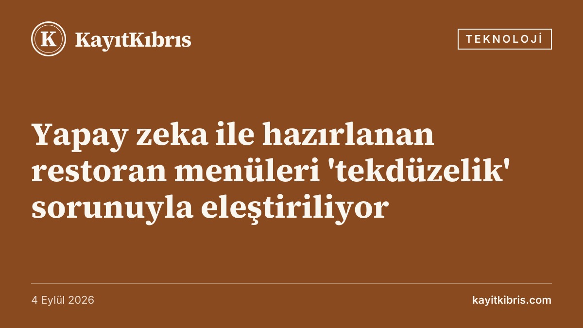 Yapay zeka ile hazırlanan restoran menüleri 'tekdüzelik' sorunuyla eleştiriliyor