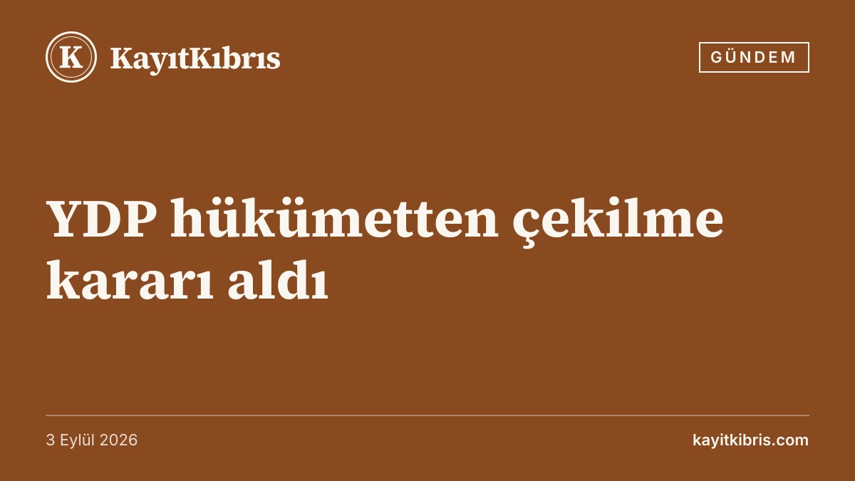 YDP hükümetten çekilme kararı aldı