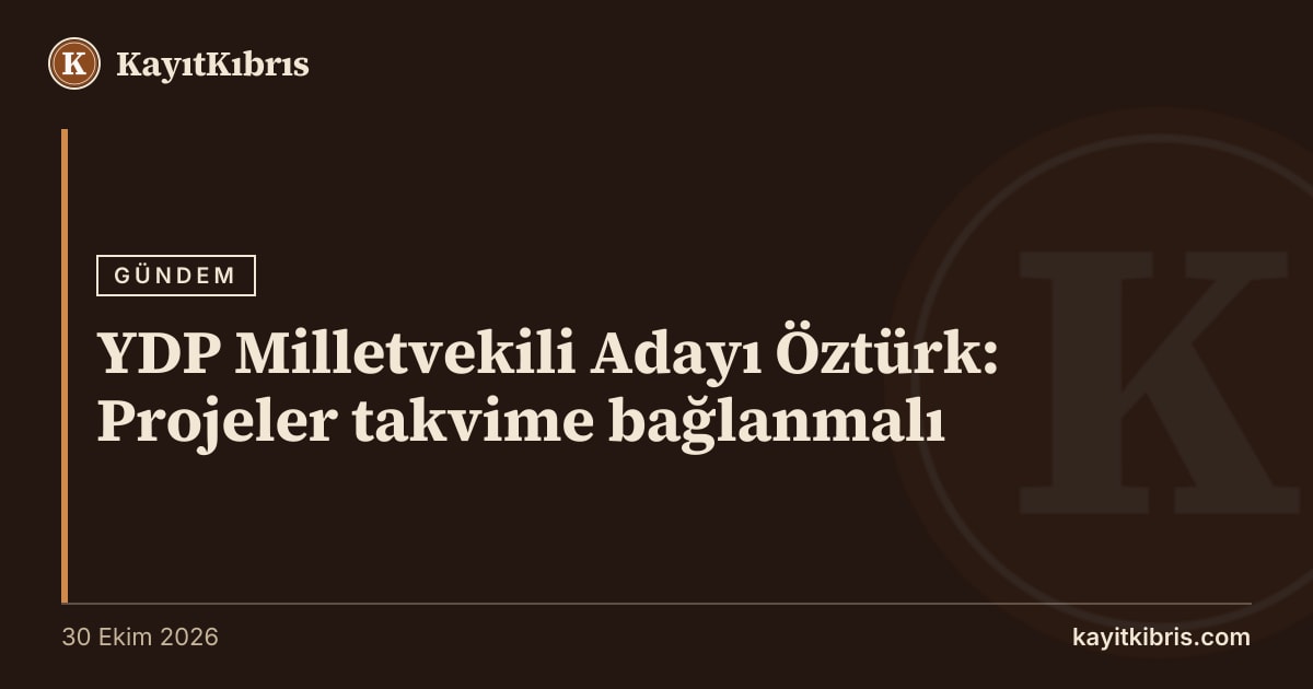 YDP Milletvekili Adayı Öztürk: Projeler takvime bağlanmalı