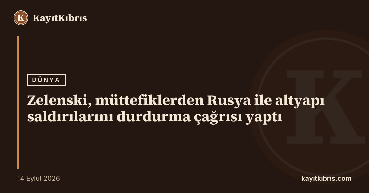 Zelenski, müttefiklerden Rusya ile altyapı saldırılarını durdurma çağrısı yaptı