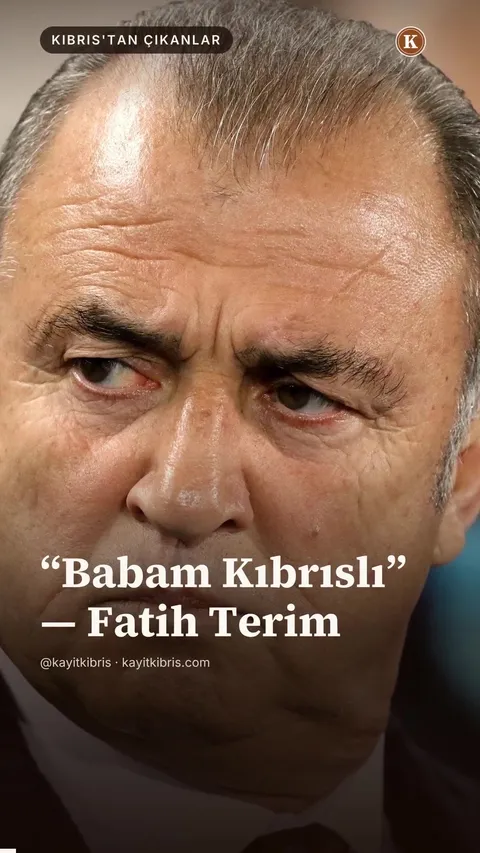 Fatih Terim — “Babam Kıbrıslı ve kendimi Kıbrıslı Türk olarak hissediyorum.”