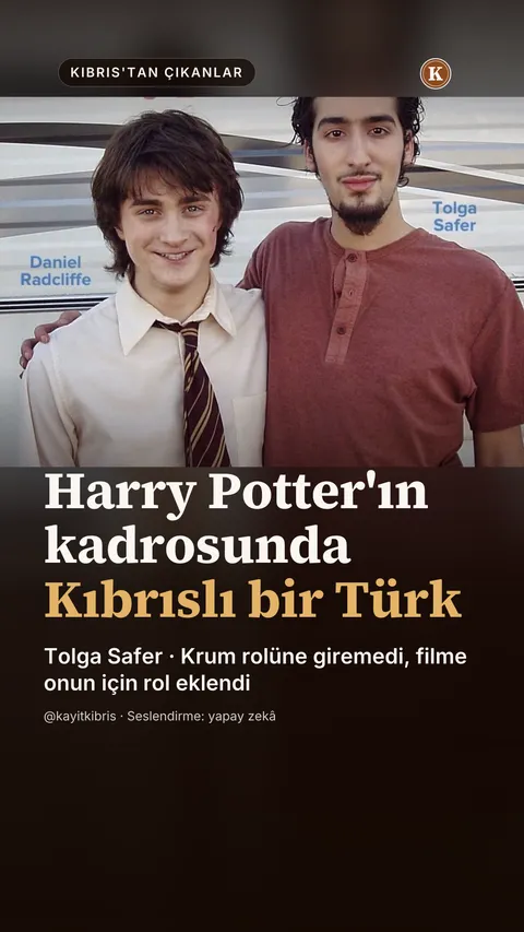 Tolga Safer — Harry Potter'da Krum rolüne giremedi, filme onun için yeni bir rol eklendi.