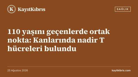 110 yaşını geçenlerde ortak nokta: Kanlarında nadir T hücreleri bulundu