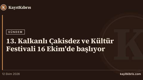 13. Kalkanlı Çakisdez ve Kültür Festivali 16 Ekim'de başlıyor