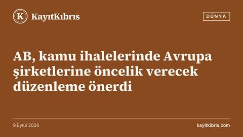 AB, kamu ihalelerinde Avrupa şirketlerine öncelik verecek düzenleme önerdi