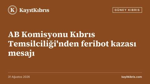 AB Komisyonu Kıbrıs Temsilciliği'nden feribot kazası mesajı