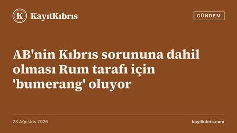 AB'nin Kıbrıs sorununa dahil olması Rum tarafı için 'bumerang' oluyor