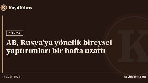 AB, Rusya'ya yönelik bireysel yaptırımları bir hafta uzattı