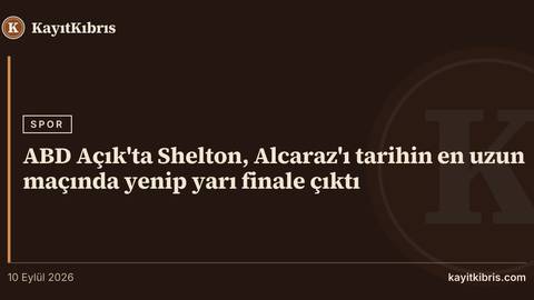 ABD Açık'ta Shelton, Alcaraz'ı tarihin en uzun maçında yenip yarı finale çıktı