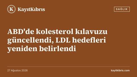 ABD'de kolesterol kılavuzu güncellendi, LDL hedefleri yeniden belirlendi