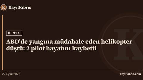 ABD'de yangına müdahale eden helikopter düştü: 2 pilot hayatını kaybetti