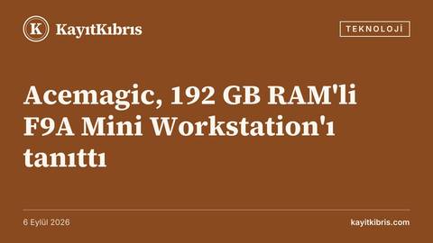 Acemagic, 192 GB RAM'li F9A Mini Workstation'ı tanıttı