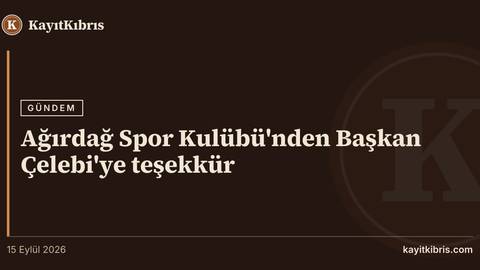 Ağırdağ Spor Kulübü'nden Başkan Çelebi'ye teşekkür