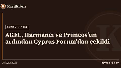 AKEL, Harmancı ve Pruncos'un ardından Cyprus Forum'dan çekildi