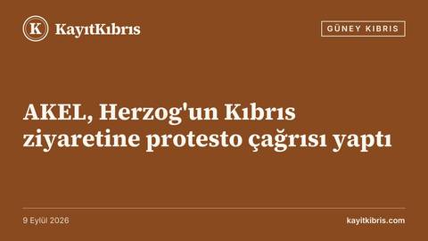 AKEL, Herzog'un Kıbrıs ziyaretine protesto çağrısı yaptı