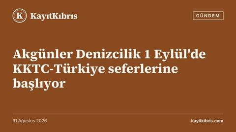 Akgünler Denizcilik 1 Eylül'de KKTC-Türkiye seferlerine başlıyor