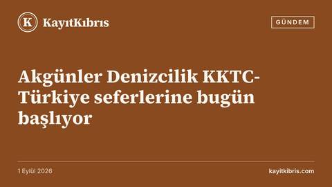 Akgünler Denizcilik KKTC-Türkiye seferlerine bugün başlıyor