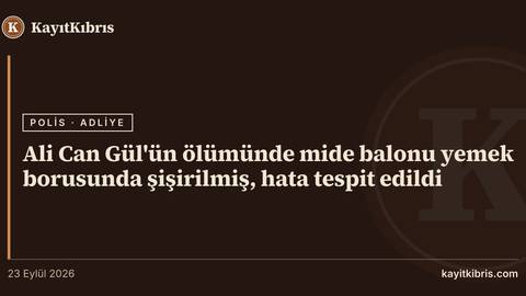 Ali Can Gül'ün ölümünde mide balonu yemek borusunda şişirilmiş, hata tespit edildi