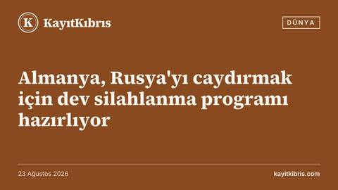 Almanya, Rusya'yı caydırmak için dev silahlanma programı hazırlıyor