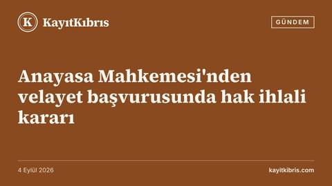 Anayasa Mahkemesi'nden velayet başvurusunda hak ihlali kararı