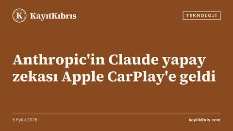 Anthropic'in Claude yapay zekası Apple CarPlay'e geldi