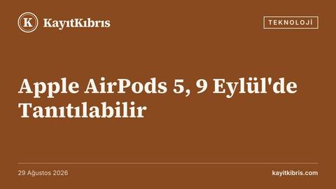 Apple AirPods 5, 9 Eylül'de Tanıtılabilir