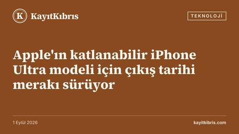 Apple'ın katlanabilir iPhone Ultra modeli için çıkış tarihi merakı sürüyor
