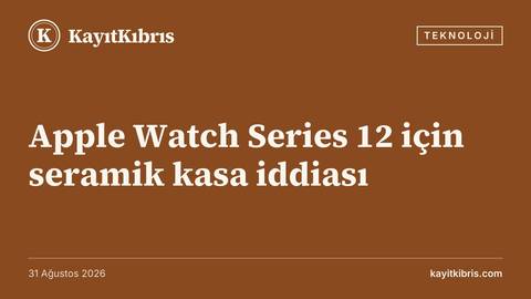 Apple Watch Series 12 için seramik kasa iddiası