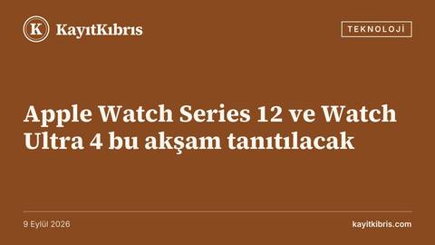 Apple Watch Series 12 ve Watch Ultra 4 bu akşam tanıtılacak