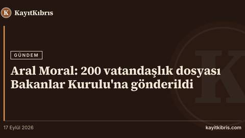 Aral Moral: 200 vatandaşlık dosyası Bakanlar Kurulu'na gönderildi