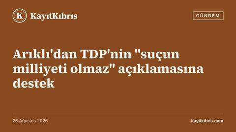Arıklı'dan TDP'nin "suçun milliyeti olmaz" açıklamasına destek