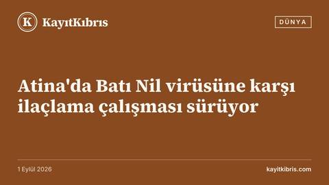 Atina'da Batı Nil virüsüne karşı ilaçlama çalışması sürüyor