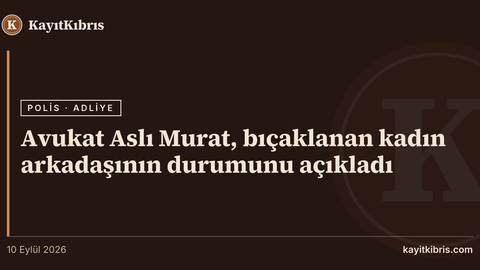 Avukat Aslı Murat, bıçaklanan kadın arkadaşının durumunu açıkladı