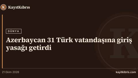 Azerbaycan 31 Türk vatandaşına giriş yasağı getirdi
