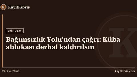 Bağımsızlık Yolu'ndan çağrı: Küba ablukası derhal kaldırılsın
