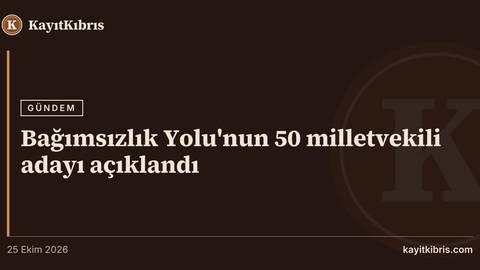 Bağımsızlık Yolu'nun 50 milletvekili adayı açıklandı