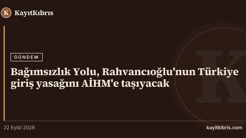 Bağımsızlık Yolu, Rahvancıoğlu'nun Türkiye giriş yasağını AİHM'e taşıyacak