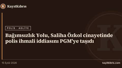 Bağımsızlık Yolu, Saliha Özkol cinayetinde polis ihmali iddiasını PGM'ye taşıdı