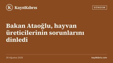 Bakan Ataoğlu, hayvan üreticilerinin sorunlarını dinledi