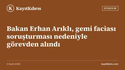 Bakan Erhan Arıklı, gemi faciası soruşturması nedeniyle görevden alındı
