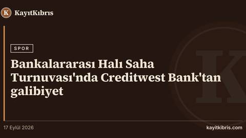 Bankalararası Halı Saha Turnuvası'nda Creditwest Bank'tan galibiyet