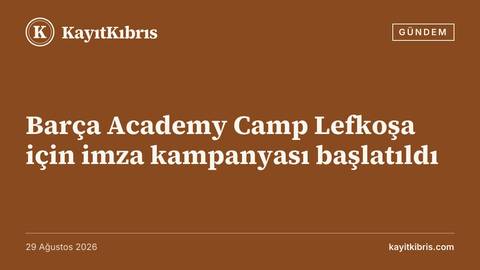 Barça Academy Camp Lefkoşa için imza kampanyası başlatıldı