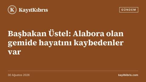 Başbakan Üstel: Alabora olan gemide hayatını kaybedenler var