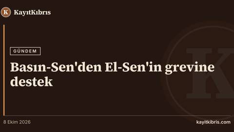 Basın-Sen'den El-Sen'in grevine destek
